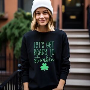 Let’s Get Ready To Stumble Saint Patrick’s Day Women’s Crewneck Sweatshirt